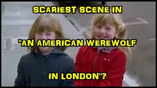 Scariest Scene In "An American Werewolf In London"?