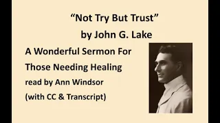 John G. Lake Sermon:  "Not Try But Trust"