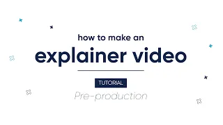 How to make an EXPLAINER video? Tutorial (1/4) - Pre-production