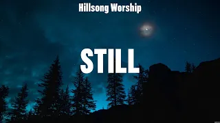 Hillsong Worship - Still (Lyrics) Bethel Music, Phil Wickham, Elevation Worship