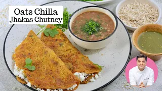 10 Min Oats Chila & Jhakas Imli Chutney | High-Protein Snack | Kunal Kapur Recipe