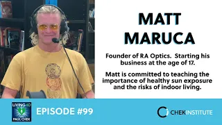 Episode 99 - Matt Maruca: The Light In Your Life: What You Need To Know!