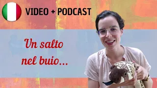 Un salto nel buio || Podcast in italiano semplice || Episodio 58