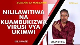 ILIKUAJE : BRIAN CHIRA - NILILAWITIWA NA KUAMBUKIZWA VIRUSI VYA UKIMWI