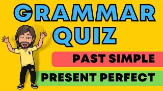 Past Simple or Present Perfect Quiz | English Grammar Practice Test