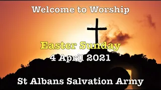 Christ Is Risen! Easter Sunday Worship - St Albans Salvation Army - 4 April 2021