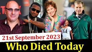 13 Celebrities Who Passed Away Today September 21st 2023