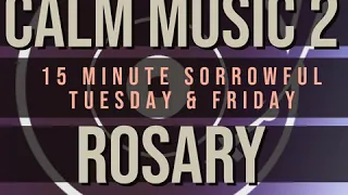 15 Minute Rosary - 2 - Sorrowful - Tuesday & Friday - CALM MUSIC 2