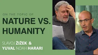 Slavoj Žižek & Yuval Noah Harari | Should We Trust Nature More than Ourselves?