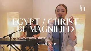 Egypt / Christ Be Magnified (Live Cover) || Holly Halliwell