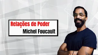 As Relações de Poder para Michel Foucault