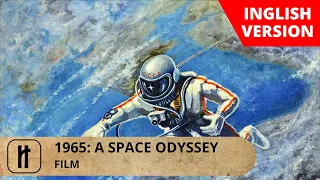 1965: A SPACE ODYSSEY.  Documentary Film.  English Subtitles.  Russian History.