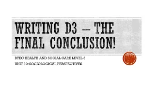 Unit 10: Sociological perspectives - D3 - concluding the coursework (BTEC Health & Social Care L3)