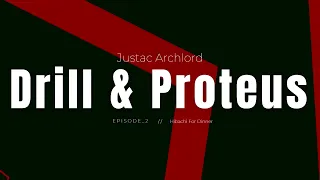 Drill & Proteus Ep. 2 - Justac Archlord