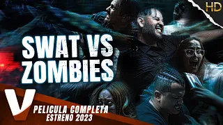 SWAT VS ZOMBIES  | ESTRENO 2023 | PELICULA DE TERROR EN ESPANOL LATINO | ORIGINAL V
