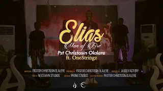 ELIAS (MAN OF FIRE) - Pastor Christosin Olalere || OFFICIAL VIDEO #elias