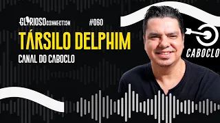 TÁRSILO DELPHIM | GLORIOSO CONNECTION #60