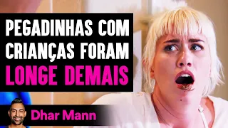 Pegadinhas Com Crianças Foram LONGE DEMAIS | Dhar Mann