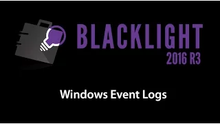 Sneak Peek: BlackLight 2016 R3 - Windows Event Logs