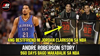 ANDRE ROBERSON STORY | 960 DAYS NAWALA SA NBA | ANG BESTFRIEND NI JORDAN CLARKSON