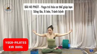Yoga  Trẻ  Hoá  Cơ  Thể  Giúp  Bạn  Sống  Lâuu, Ít  Béoo, Tránh  Bệnh  | Yoga  Pilates  Kim  Dung