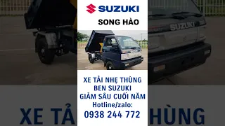 Xe tải nhẹ thùng ben Suzuki giảm giá sâu cuối năm.