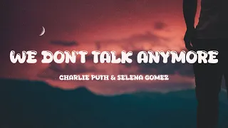 Charlie Puth , Selena Gomez - We Don’t Talk Anymore (Lyrics)