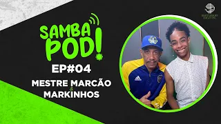 SambaPod! - EP #04 - Mestre Marcão e Markinhos