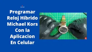 📌Cambio de Batería y Programar (Poner en Hora) Desde el Celular a Reloj Michael Kors Híbrido✅