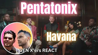 GEN X'ers REACT | Pentatonix | Havana