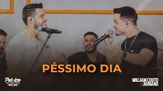 William Couto e Adriano - Péssimo dia