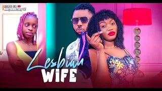 LESBIAN WIFE [ SAM MURIES | DIKE CHIDI | MONTENA UCHE ] Latest Nollywood Movie 2023/2024