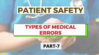 Types of Medical Errors | Patient Safety Part 7