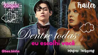 「 💭」 ┊╰► IMAGINE TAEHYUNG 🐰╰ ⸃⸃ DENTRE TODAS EU ESCOLHI VOCÊ ⸃⸃  (TRAILER DUB)