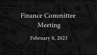 Finance Committee Meeting - February 8, 2023