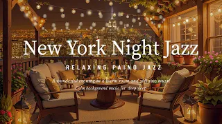 New York Jazz Night Music - Smooth Piano Jazz - Relaxing Piano Jazz Music helps you Deep Sleep