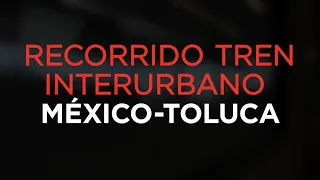 ¡Nos subimos al Tren Interurbano México-Toluca!