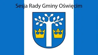 Sesja LXIV Rady Gminy Oświęcim - 21 czerwca 2023r. godz. 10:00