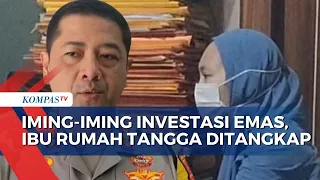 Ibu Rumah Tangga Tipu 25 Orang Iming-Iming Investasi Emas, Kerugian Capai Rp 20 M