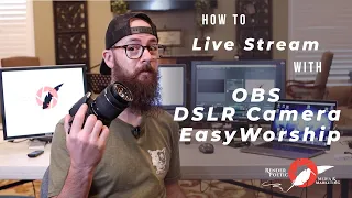 How to Live Stream with OBS, a DSLR Camara and EasyWorship