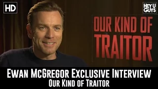 Ewan McGregor Exclusive Interview - Our Kind of Traitor