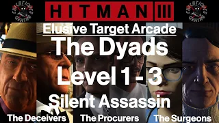 Hitman 3: Elusive Target Arcade - The Dyads - Level 1-3 - Silent Assassin