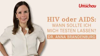 HIV/AIDS: Wann sollte ich mich testen lassen? (Dr. Anna Brandenburg)