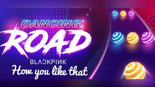 BLΛƆKPIИK - How you like that//Dancing Road//Gameplay.