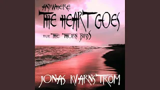 Anywhere the Heart Goes (From "The Thorn Birds")