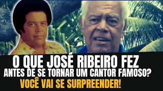 O QUE JOSÉ RIBEIRO FEZ ANTES DE SE TORNAR UM CANTOR FAMOSO? VOCÊ VAI SE SURPREENDER!