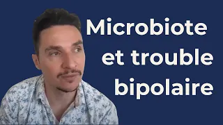 Journée mondiale des troubles bipolaires: microbiote et troubles bipolaires