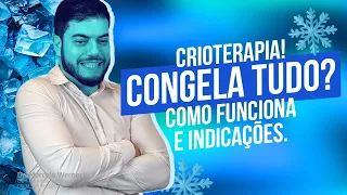 Crioterapia! Congela tudo? Como Funciona e Indicações