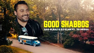 גד אלבז - גוד שאבעס - GAD ELBAZ & DJ KLMN - Good Shabbos FT. JO MESSA