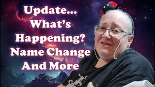 Channel & Life Update - What's Happening? - Name Change - And Much More...